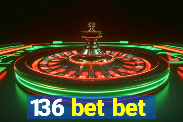 136 bet bet